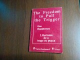 LIBERTATEA DE A TRAGE CU PUSCA - Geo Dumitrescu - Editura Vinea, 1995, 176 p.; editie bilingva: romana-engleza