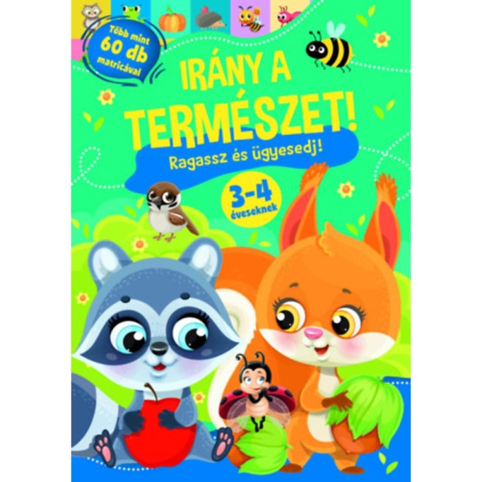 Ir&aacute;ny a term&eacute;szet! - Ragassz &eacute;s &uuml;gyesedj!