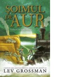 Soimul de Aur - Justina Bandol, Lev Grossman