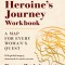 The Heroine&#039;s Journey Workbook: A Map for Every Woman&#039;s Quest