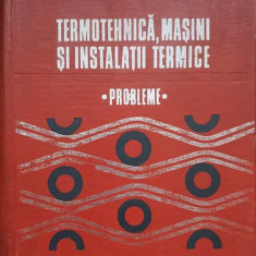 TERMOTEHNICA, MASINI SI INSTALATII TERMICE. PROBLEME-BAZIL POPA, CONSTANTA VINTILA