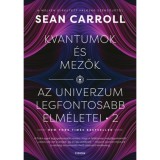 Kvantumok &eacute;s mezők - Az univerzum legfontosabb elm&eacute;letei 2. - Sean Carroll
