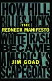 The Redneck Manifesto: How Hillbillies Hicks and White Trash Becames America&#039;s Scapegoats