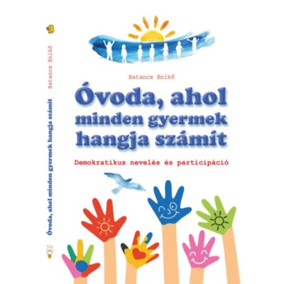 &amp;Oacute;voda, ahol minden gyermek hangja sz&amp;aacute;m&amp;iacute;t - Demokratikus nevel&amp;eacute;s &amp;eacute;s particip&amp;aacute;ci&amp;oacute; - Batancs Enikő foto
