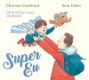 Super Eu, Charissa Coulthard, Carte Ilustrată copii, Dezvoltare personală, Editura DPH, Biblioteca școlară