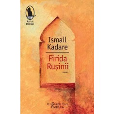Firida rusinii &ndash; Ismail Kadare