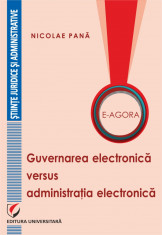 E-Agora. Guvernarea electronica versus administratia electronica - Nicolae Pana foto