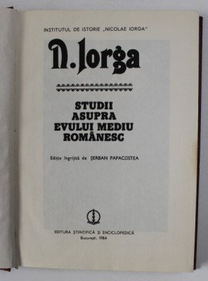 STUDII ASUPRA EVULUI MEDIU ROMANESC-N.IORGA,BUC.1984 foto