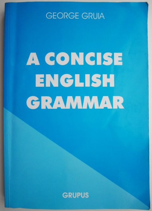 A concise english grammar &ndash; George Gruia