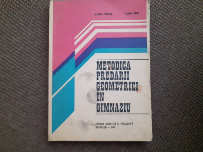 Metodica predării geometriei &icirc;n gimnaziu - Olimpia Popescu, Valeria Radu
