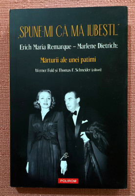 Spune-mi ca ma iubesti... Erich Maria Remarque - Marlene Dietrich foto