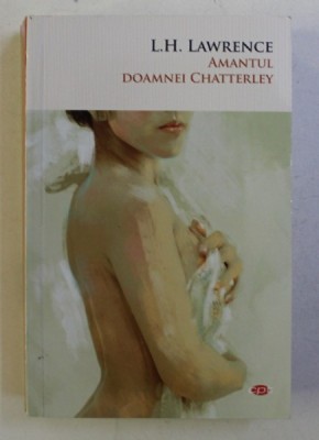 AMANTUL DOAMNEI CHATTERLEY de L. H. LAWRENCE , 2018 foto