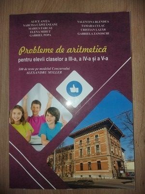 Probleme de aritmetica pentru elevii claselor a III-a, a IV-a si a V-a - Alice Anita, Narcisa Capitaneanu