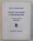 CLXXXI PROVERBES A EXPERIMENTER par JEAN GUICHARD - MEILI , illustrations de LAPIQUE , 1970
