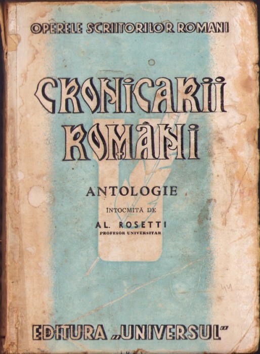 C3971N Cronicarii rom&acirc;ni. Antologie &icirc;ntocmită de Al Rosetti 1944