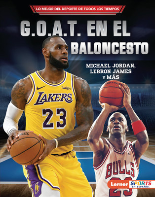 G.O.A.T. En El Baloncesto (Basketball&amp;#039;s G.O.A.T.): Michael Jordan, Lebron James Y M foto