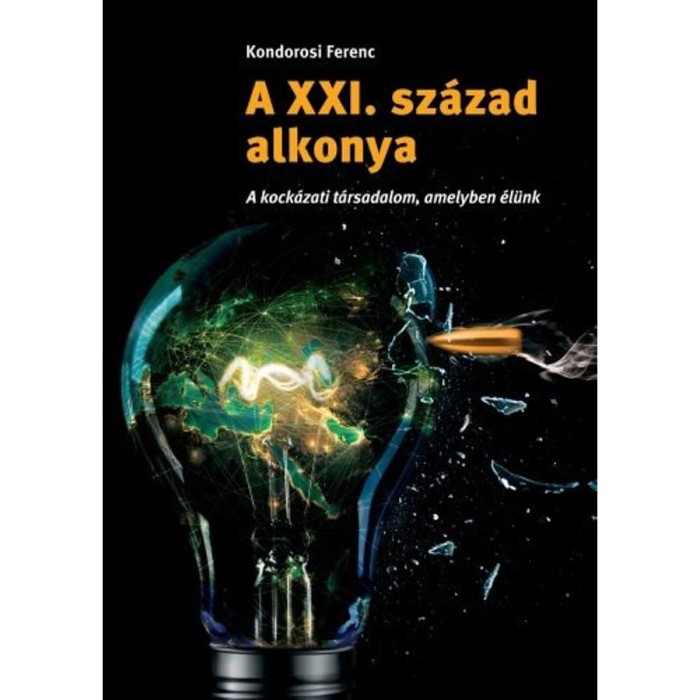 A XXI. sz&aacute;zad alkonya - A kock&aacute;zati t&aacute;rsadalom, amelyben &eacute;l&uuml;nk - Kondorosi Ferenc