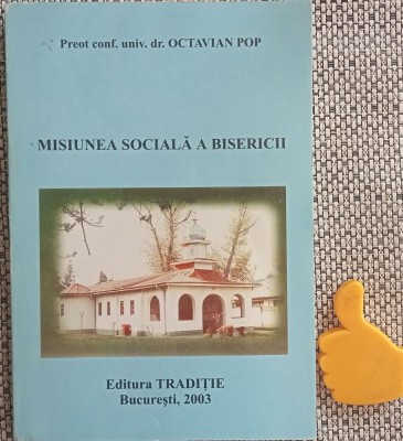 Misiunea sociala a Bisericii Octavian Pop foto
