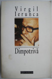 Dimpotriva (Polemici) - Virgil Ierunca, Carte Filosofie, Editie Semnata