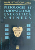 FIZIOLOGIE SI FIZIOPATOLOGIE ENERGETICA CHINEZA-MARIUS THEODOR CABA