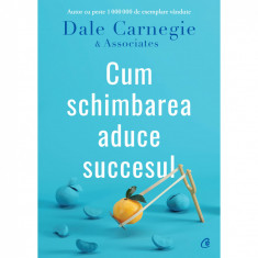 Cum schimbarea aduce succesul, Dale Carnegie & Associates