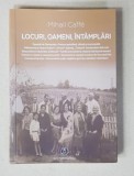 LOCURI , OAMENI , INTAMPLARI de MIHAIL CAFFE , 2016
