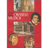 Orasele muzicii - George Sbarcea