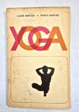YOGA - Lazar Baroga, Marta Baroga - Editura Stadion, Bucuresti, 1973