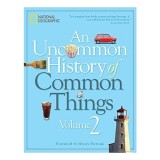 An Uncommon History of Common Things, Volume 2