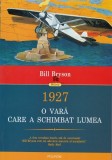 Bill Bryson - 1927. O vară care a schimbat lumea