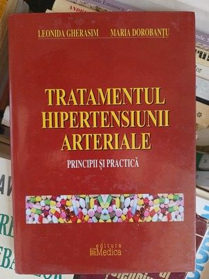 Tratamentul hipertensiunii arteriale Principii si practica Leonida Gherasim ,Maria Dorobantu