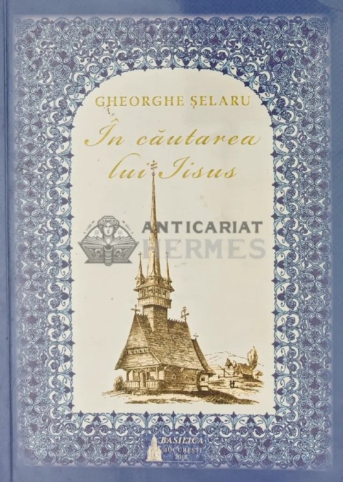 In cautarea lui Iisus - 2018 - Gheorghe Selaru (X124)