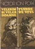 Velerim si Veler Doamne. Floare De Otel - Victor Ion Popa (1985, Editura Facla), Roman
