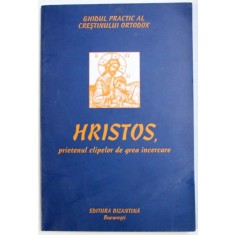 HRISTOS , PRIETENUL CLIPELOR DE GREA INCERCARE de GEORGES BARBARIN