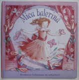 MICA BALERINA , ilustratii de PATRICIA MCCARTHY , de SUE HARRIS , 2008 *LIPSA BRATARA