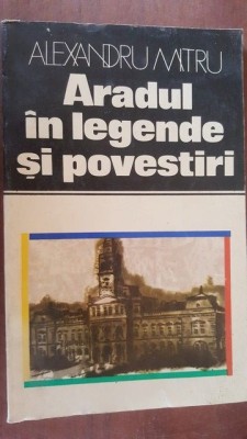 Aradul in legende si povestiri- Alexandru Mitru foto