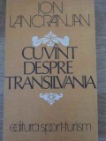Cuv&acirc;nt despre Transilvania - Ion Lancranjan, 1982, Editura Sport-Turism, Carte Istorie, Limba Rom&acirc;nă, 187 Pagini