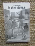 In bataia vanturilor - Corin Bianu, Editura Junimea, 1986, 207 pagini, literatura romana