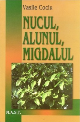 Vasile Cociu - Nucul, alunul, migdalul foto