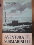 AVENTURA SUBMARINULUI-PETRE IANCU-348920