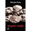 Sarpele Cetatii, Mirela Puiu, Rao, 2022, 448 pagini, Literatura moderna si contemporana, Fictiune, Roman, Coperta Brosata