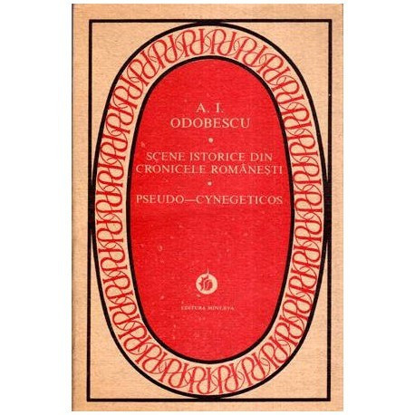 Alexandru Odobescu - Scene istorice din cronicile romanesti - Pseudo - Cynegeticos - 113818