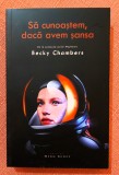 Sa cunoastem, daca avem sansa. Editura Herg Benet, 2021 - Becky Chambers