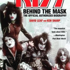 Kiss: Behind the Mask: The Official Authorized Biography