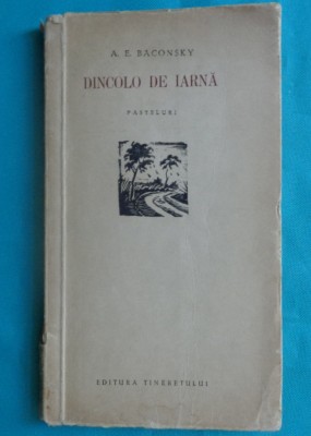 A E. Baconsky &amp;ndash; Dincolo de iarna ( prima editie ) foto