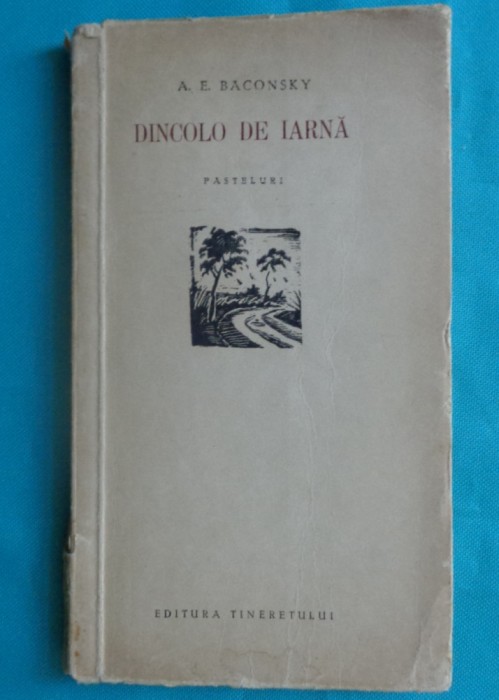 A E. Baconsky &ndash; Dincolo de iarna ( prima editie )