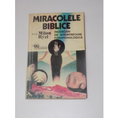 MIRACOLELE BIBLICE , INCERCARI DE INTERPRETARE PARAPSIHOLOGICA de MILAN RYZL , 1993