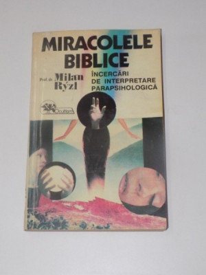 MIRACOLELE BIBLICE , INCERCARI DE INTERPRETARE PARAPSIHOLOGICA de MILAN RYZL , 1993 foto