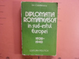 Diplomatia romaneasca in sud-estul Europei (1938-1940) Ion Calafeteanu