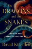 Dragons and Snakes: How the Rest Learned to Fight the West